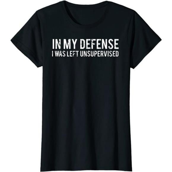 In my defense I was left unsupervised T Shirt Cool Funny tee - Picture 1 of 2